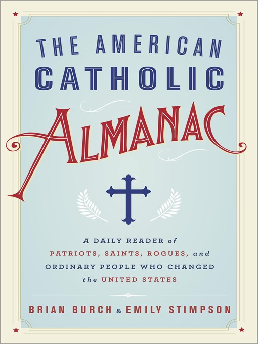 Title details for The American Catholic Almanac by Brian Burch - Available